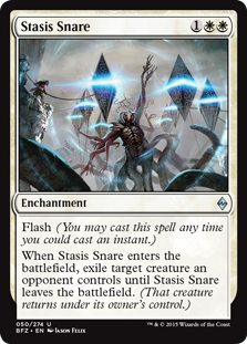 Stasis Snare
 Flash (You may cast this spell any time you could cast an instant.)
When Stasis Snare enters the battlefield, exile target creature an opponent controls until Stasis Snare leaves the battlefield. (That creature returns under its owner's control.)